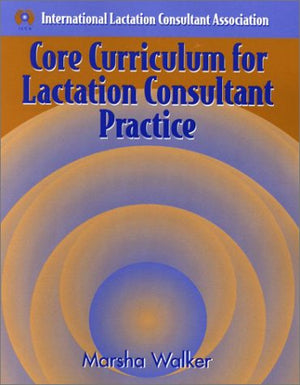 Core Curriculum for Lactation Consultant Practice,Used
