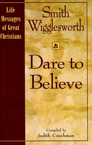 Dare to Believe (Life Messages of Great Christians, 3.),Used