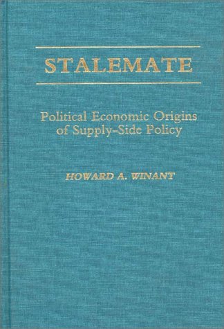 Stalemate: Political Economic Origins of SupplySide Policy,Used