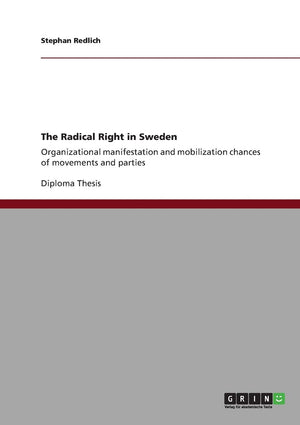 The Radical Right in Sweden: Organizational manifestation and mobilization chances of movements and parties,Used