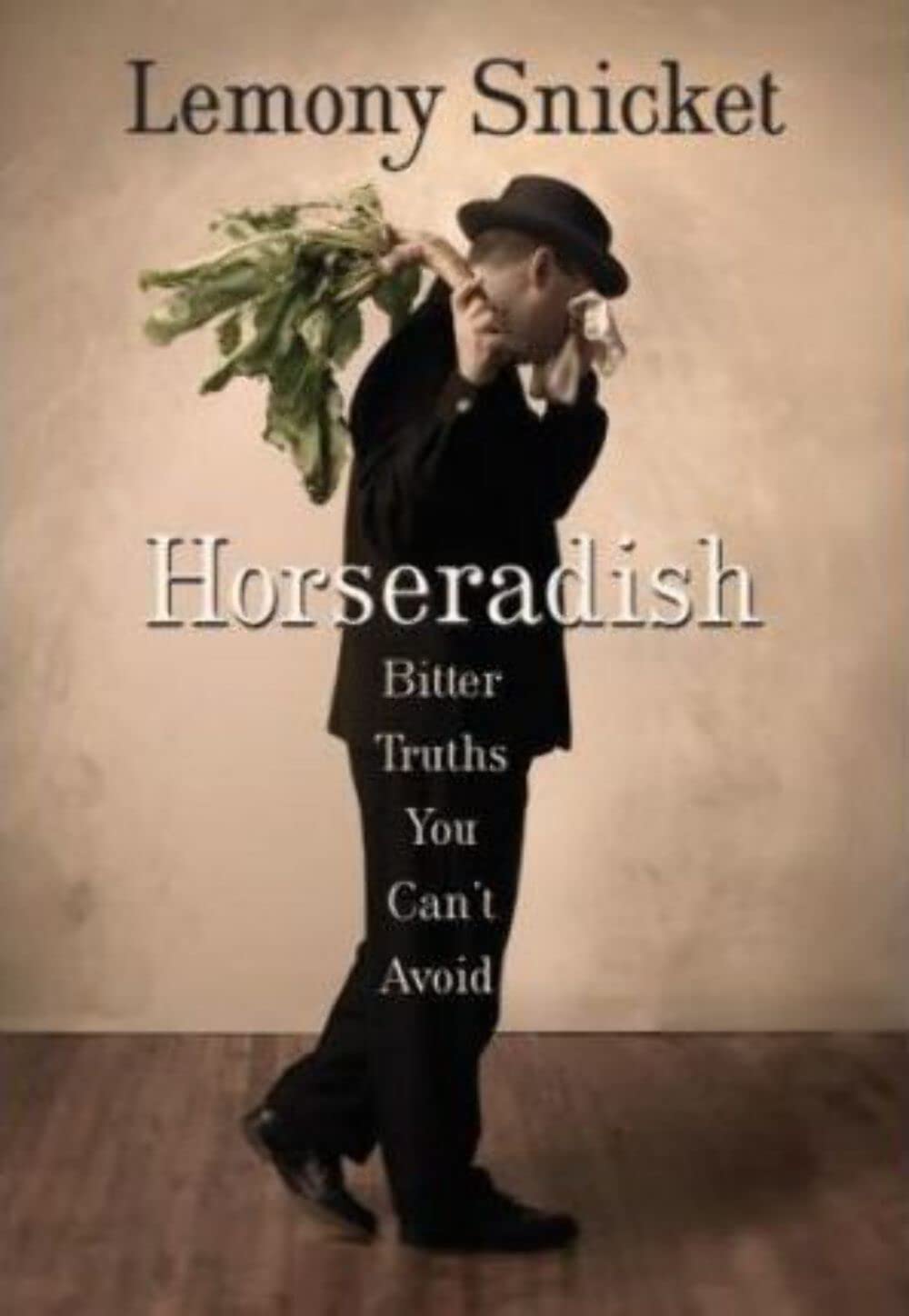 Horseradish: Bitter Truths You Can'T Avoid,New