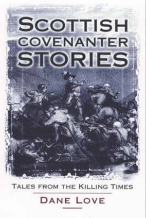 Scottish Covenanter Stories: Tales from the Killing Times,Used