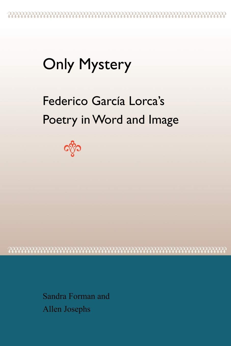 Only Mystery: Federico Garcia Lorca'S Poetry In Word And Image,Used