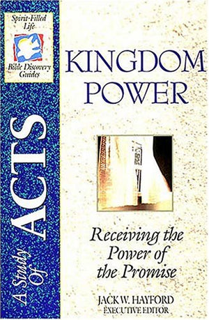 Kingdom Power: Receiving the Power of the Promise: A Study in the Book of Acts,Used