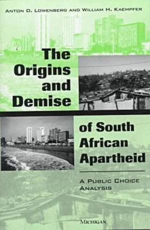 The Origins and Demise of South African Apartheid: A Public Choice Analysis,Used