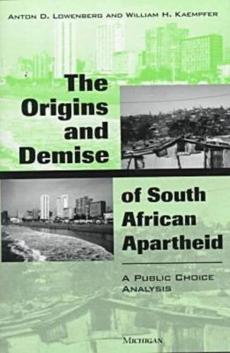 The Origins and Demise of South African Apartheid: A Public Choice Analysis,Used