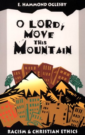 O Lord, Move This Mountain: Racism & Christian Ethics,Used