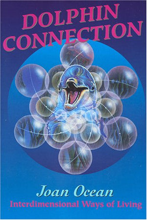 Dolphin Connection: Interdimensional Ways of Living,Used