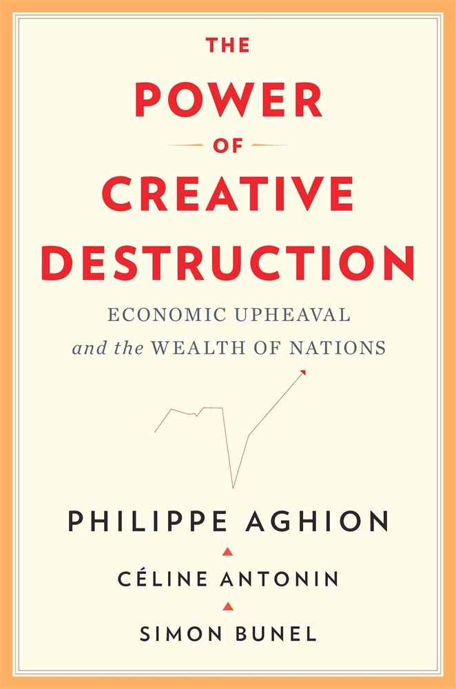 The Power Of Creative Destruction: Economic Upheaval And The Wealth Of Nations-used