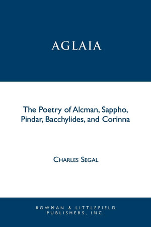 Aglaia: The Poetry Of Alcman, Sappho, Pindar, Bacchylides, And Corinna (Greek Studies: Interdisciplinary Approaches),Used