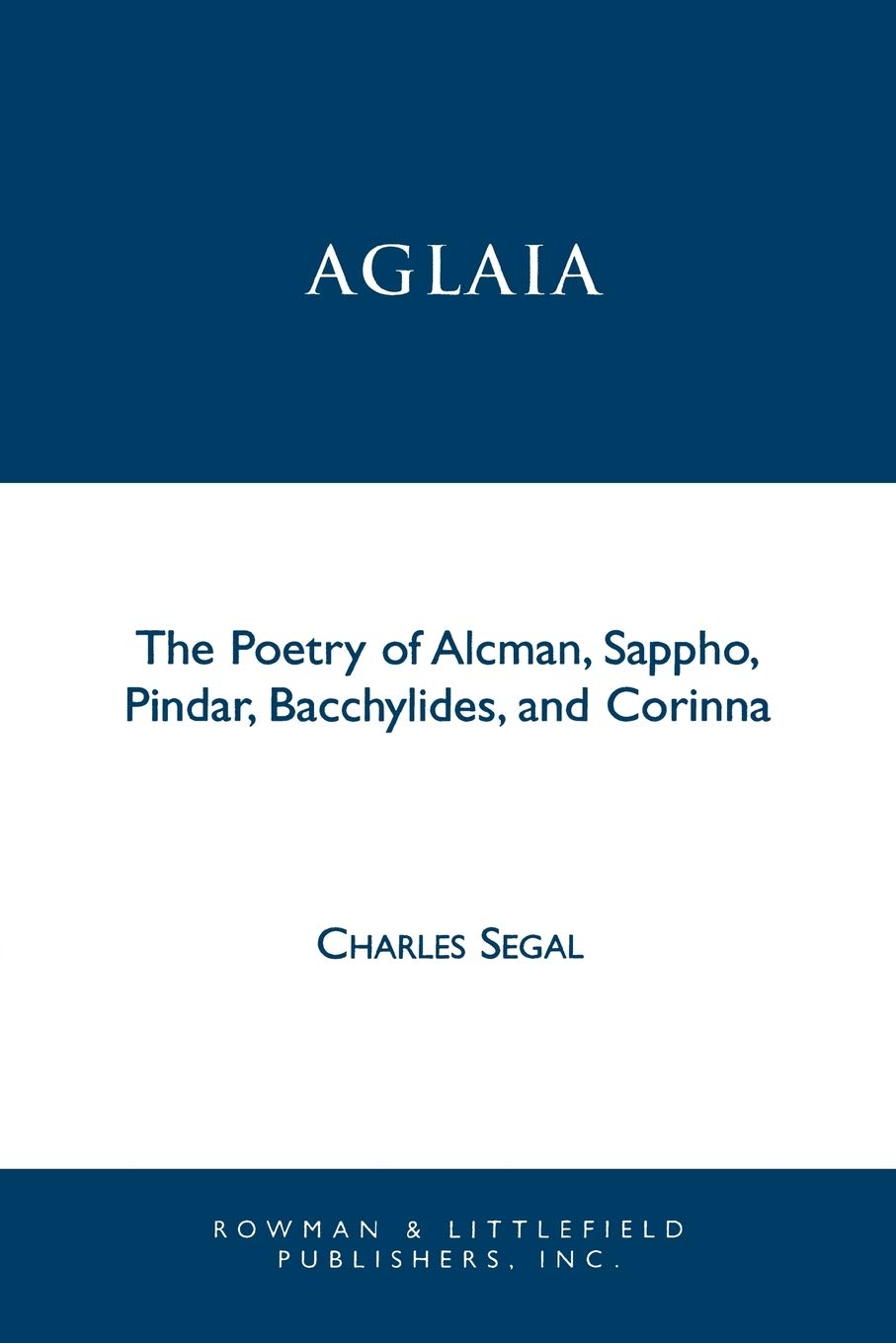 Aglaia: The Poetry Of Alcman, Sappho, Pindar, Bacchylides, And Corinna (Greek Studies: Interdisciplinary Approaches),Used