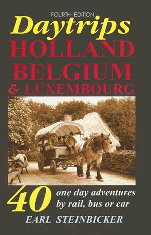 Daytrips Holland, Belgium & Luxembourg: 40 OneDay Adventures by Rail, Bus or Car, Fourth Edition,Used