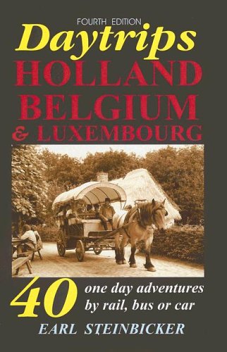 Daytrips Holland, Belgium & Luxembourg: 40 OneDay Adventures by Rail, Bus or Car, Fourth Edition,Used