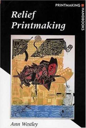 Relief Printmaking (Printmaking Handbooks),Used