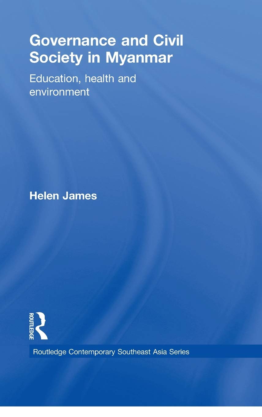 Governance and Civil Society in Myanmar: Education, Health and Environment (Routledge Contemporary Southeast Asia Series),Used