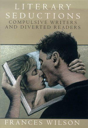 Literary Seductions: Compulsive Writers And Diverted Readers,Used