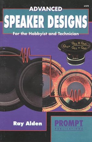 Advanced Speaker Designs for the Hobbyist & Technician,Used