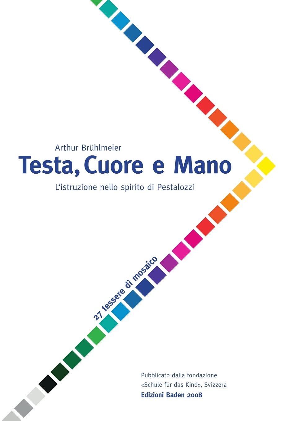 Testa, Cuore E Mano  L'Istruzione Nello Spirito Di Pestalozzi (Italian Edition),New