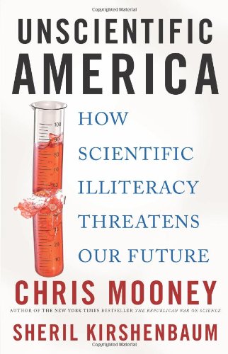 Unscientific America: How Scientific Illiteracy Threatens Our Future-new