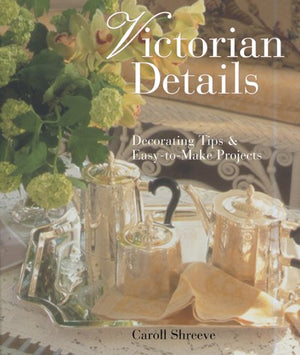 Victorian Details: Decorating Tips & EasytoMake Projects,Used