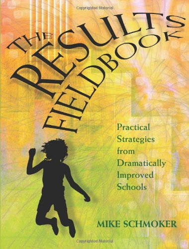 Results Fieldbook: Practical Strategies From Dramatically Improved Schools,Used
