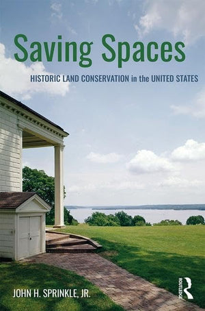 Saving Spaces: Historic Land Conservation in the United States,Used