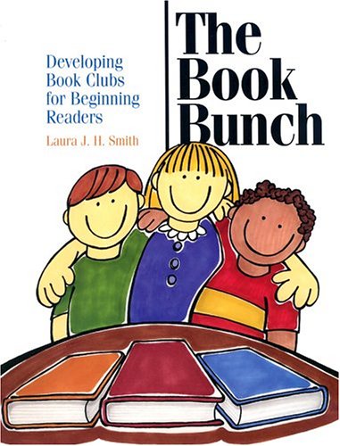 The Book Bunch: Developing Book Clubs For Beginning Readers
