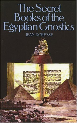The Secret Books of the Egyptian Gnostics: An Introduction to the Gnostic Coptic Manuscripts Discovered at Chenoboskion,Used