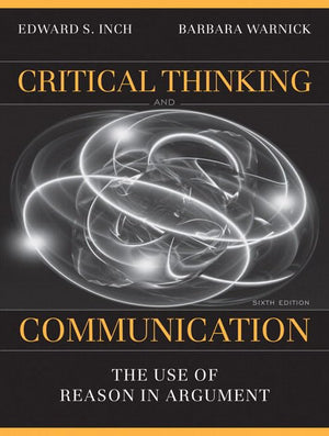 Critical Thinking And Communication: The Use Of Reason In Argument,New