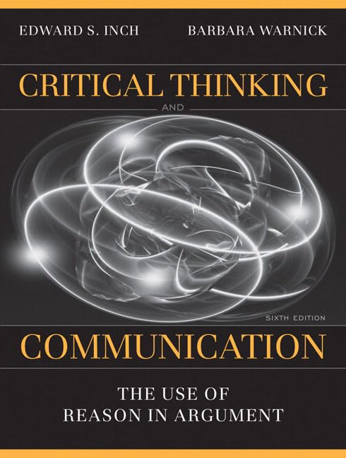 Critical Thinking And Communication: The Use Of Reason In Argument,New