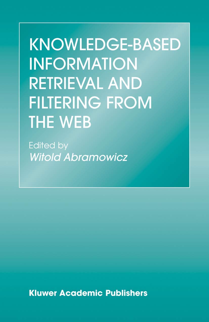 KnowledgeBased Information Retrieval and Filtering from the Web (The Springer International Series in Engineering and Computer ,Used