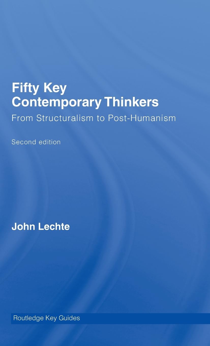 Fifty Key Contemporary Thinkers: From Structuralism to PostHumanism (Routledge Key Guides),Used