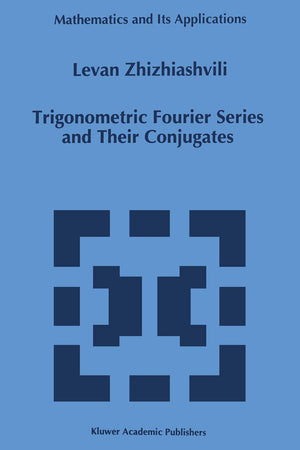 Trigonometric Fourier Series and Their Conjugates (Mathematics and Its Applications, 372),Used