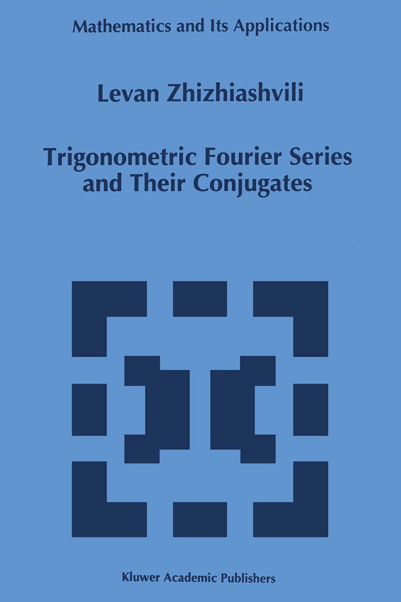 Trigonometric Fourier Series and Their Conjugates (Mathematics and Its Applications, 372),Used