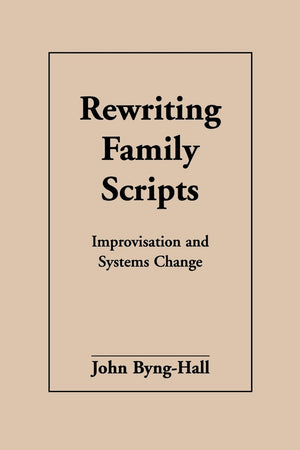 Rewriting Family Scripts: Improvisation And Systems Change