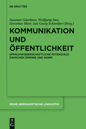 Kommunikation und ffentlichkeit: Sprachwissenschaftliche Potenziale zwischen Empirie und Norm (Reihe Germanistische Linguistik, ,New