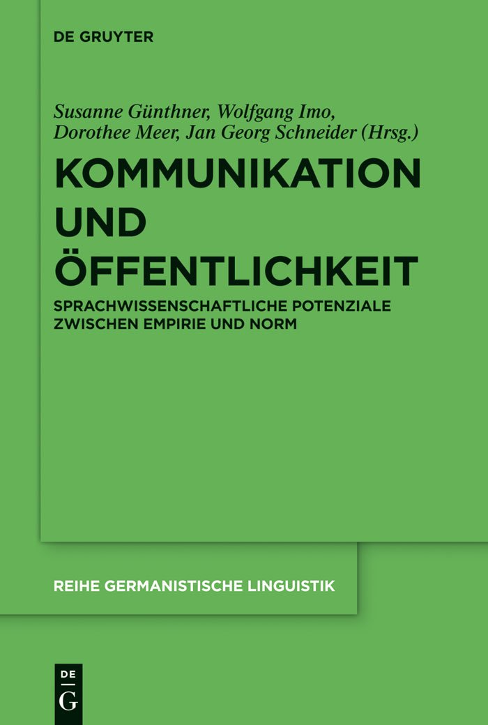 Kommunikation und ffentlichkeit: Sprachwissenschaftliche Potenziale zwischen Empirie und Norm (Reihe Germanistische Linguistik, ,New