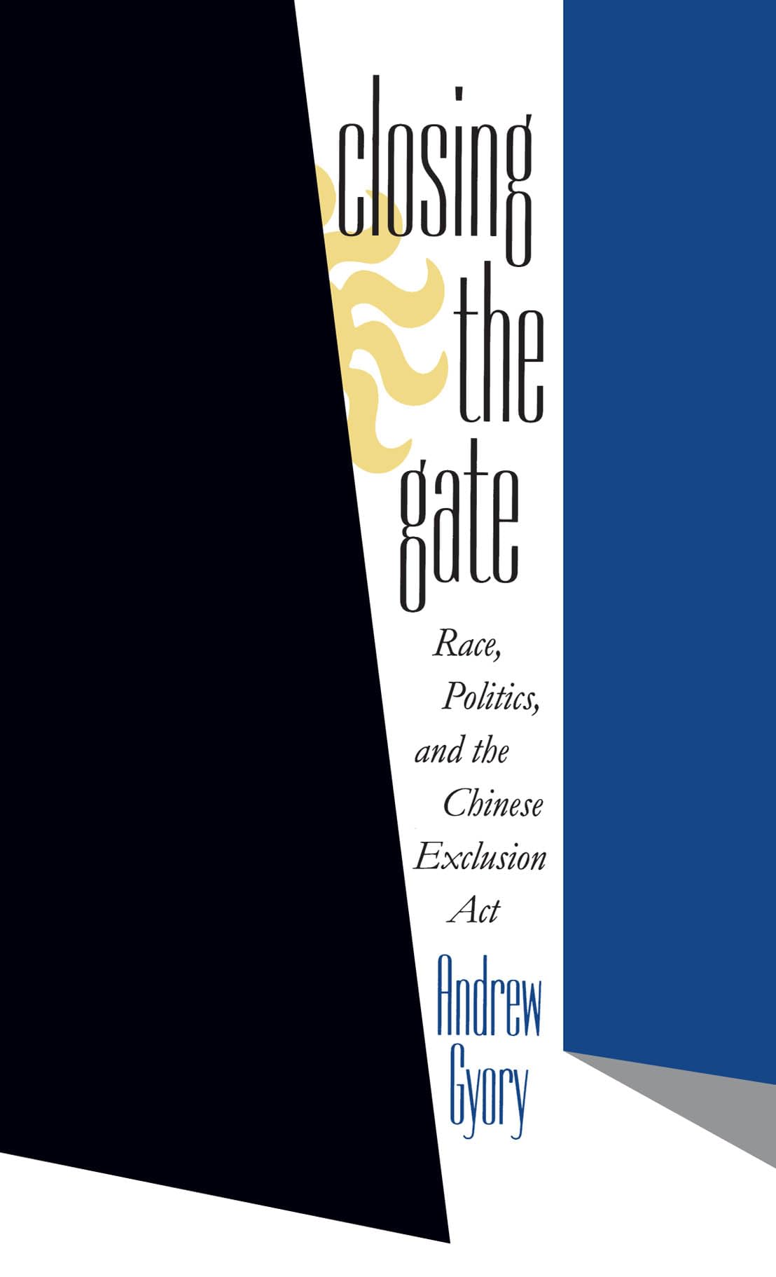 Closing the Gate: Race, Politics, and the Chinese Exclusion Act (Contention; 7),Used