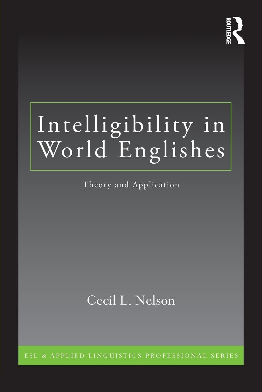 Intelligibility In World Englishes (Esl & Applied Linguistics Professional Series)