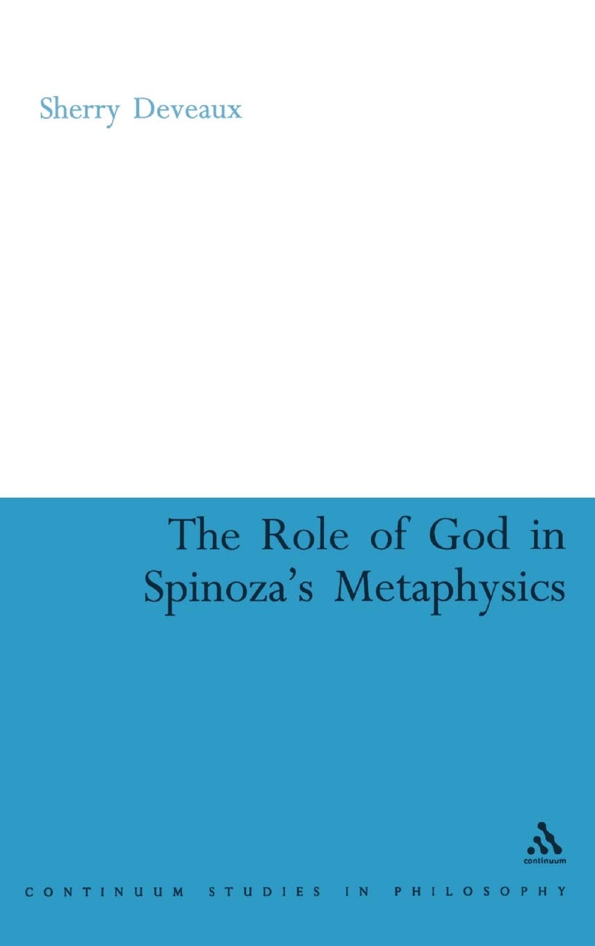 The Role of God in Spinoza's Metaphysics (Continuum Studies in Philosophy, 22),Used