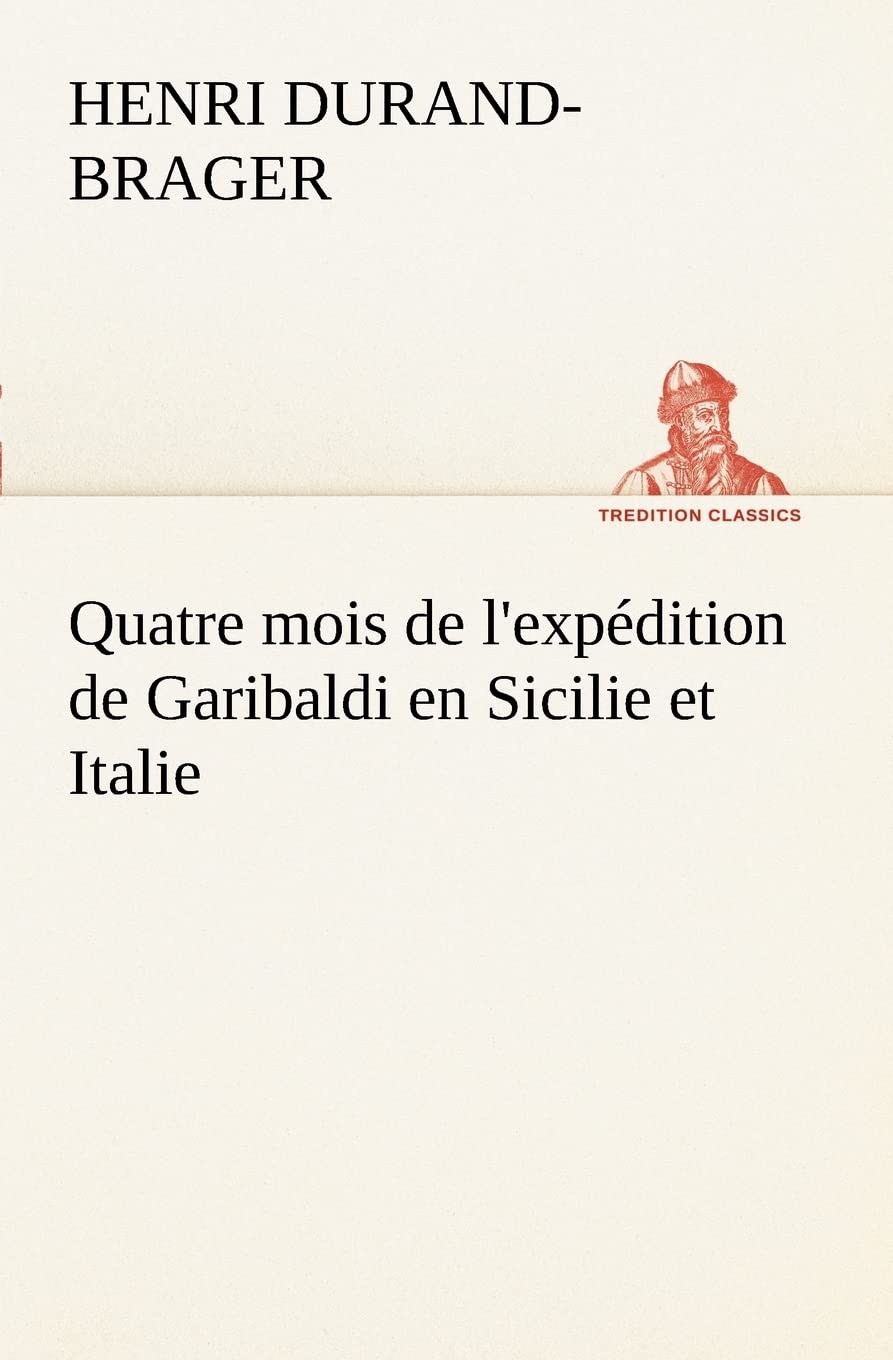 Quatre mois de l'expdition de Garibaldi en Sicilie et Italie (French Edition),Used