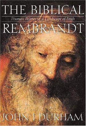 Biblical Rembrandt: Human Painter In A Landscape Of Faith,Used