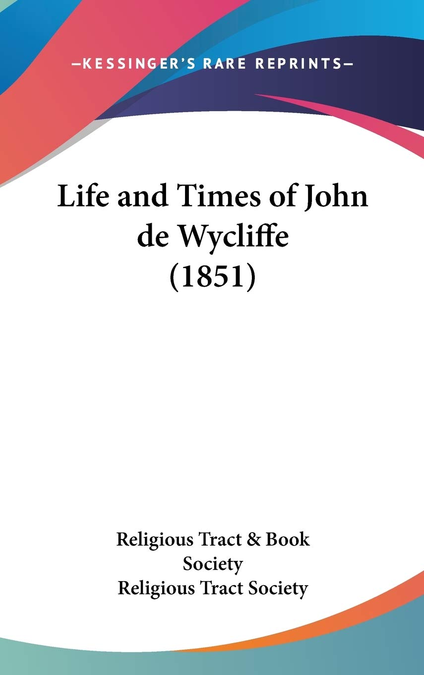 Life And Times Of John De Wycliffe (1851),New