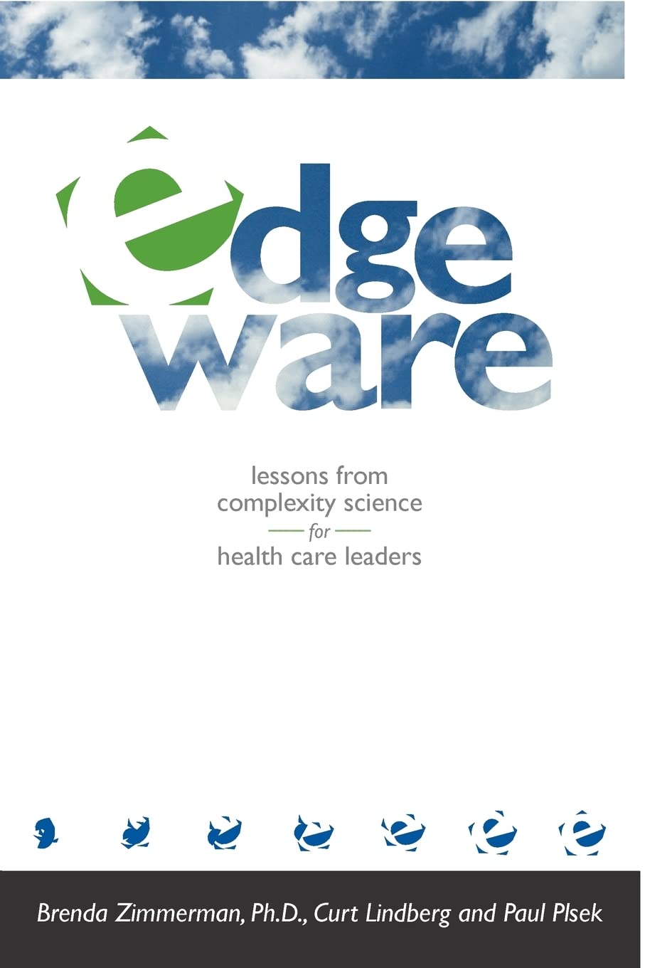 Edgeware: Lessons from Complexity Science for Health Care Leaders,New