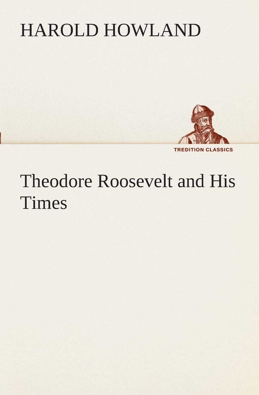 Theodore Roosevelt and His Times,Used