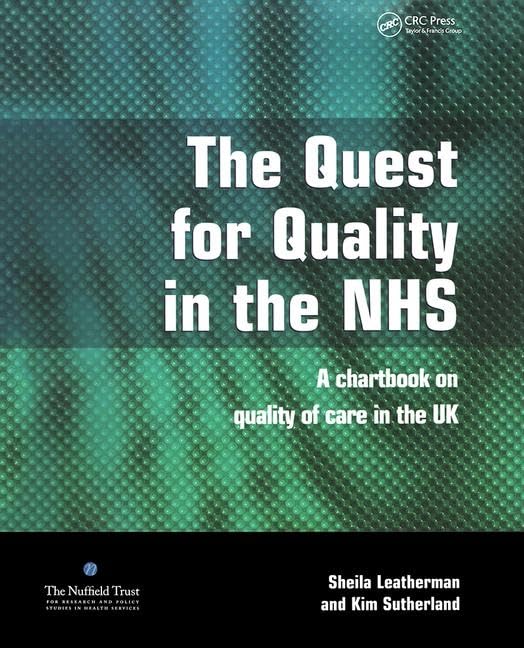 The Quest for Quality in the NHS: A Chartbook on Quality of Care in the UK,New