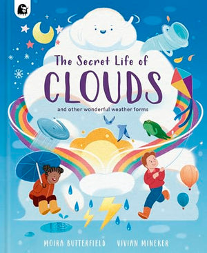 The Secret Life Of Clouds: And Other Wonderful Weather Forms (Stars Of Nature)