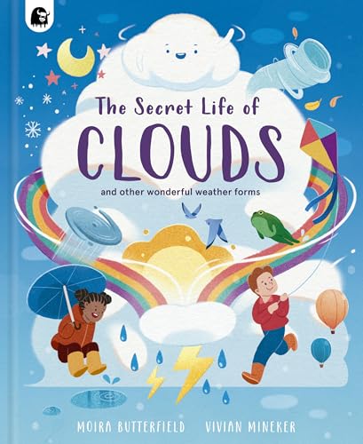 The Secret Life Of Clouds: And Other Wonderful Weather Forms (Stars Of Nature)