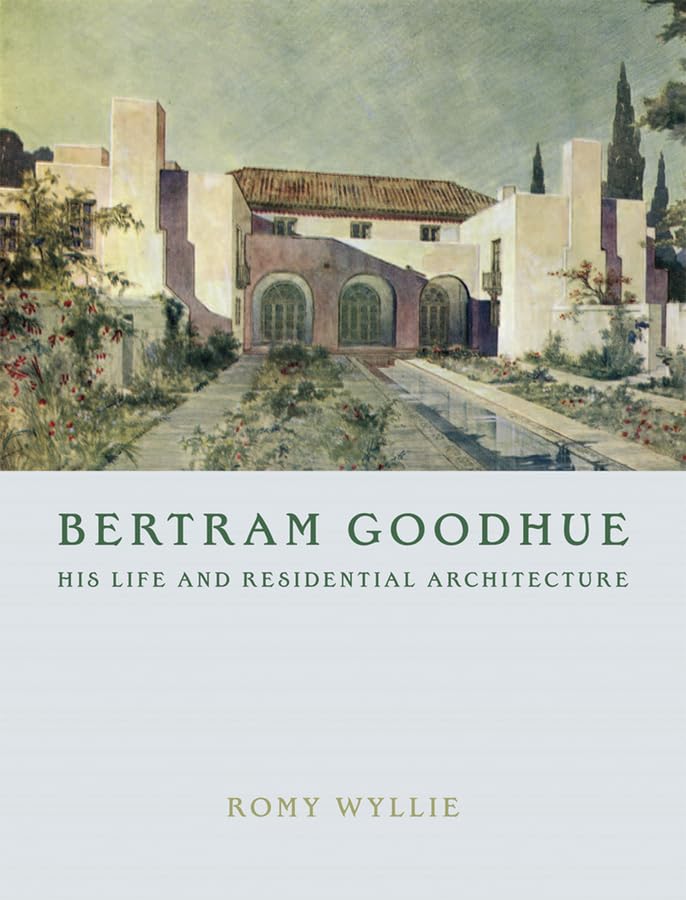 Bertram Goodhue: His Life And Residential Architecture,New
