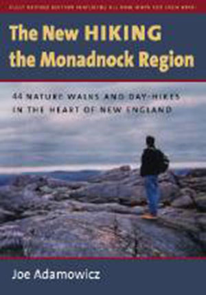 The New Hiking the Monadnock Region: 44 Nature Walks and DayHikes in the Heart of New England,Used